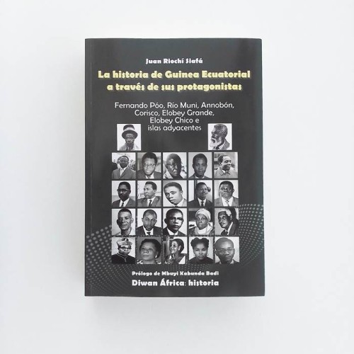 La historia de Guinea Ecuatorial a través de sus protagonistas. Fernando Poo, Rio Muni, Annobon, Corisco