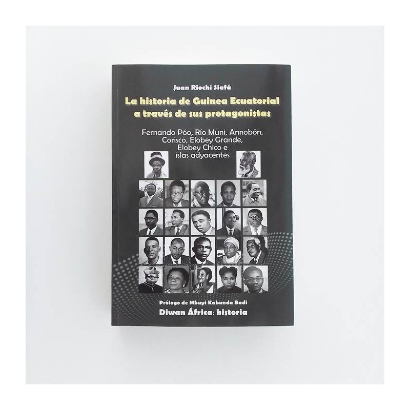La historia de Guinea Ecuatorial a través de sus protagonistas. Fernando Poo, Rio Muni, Annobon, Corisco