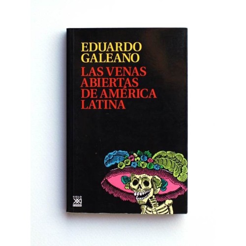 Las venas abiertas de América Latina - Eduardo Galeano