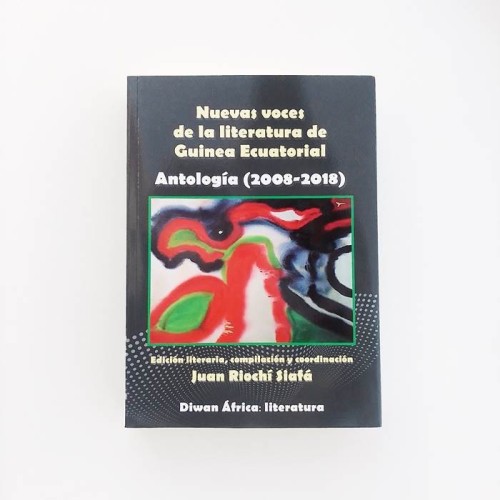 Nuevas voces de la literatura de Guinea Ecuatorial. Antologia 2008 - 2018 - United Minds