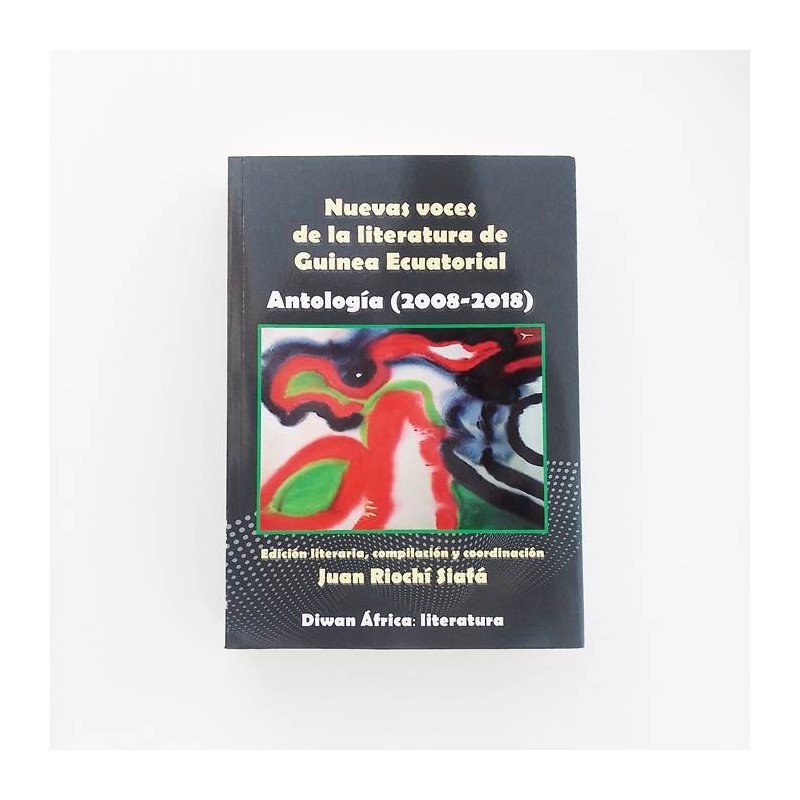 Nuevas voces de la literatura de Guinea Ecuatorial. Antologia 2008 - 2018 - United Minds