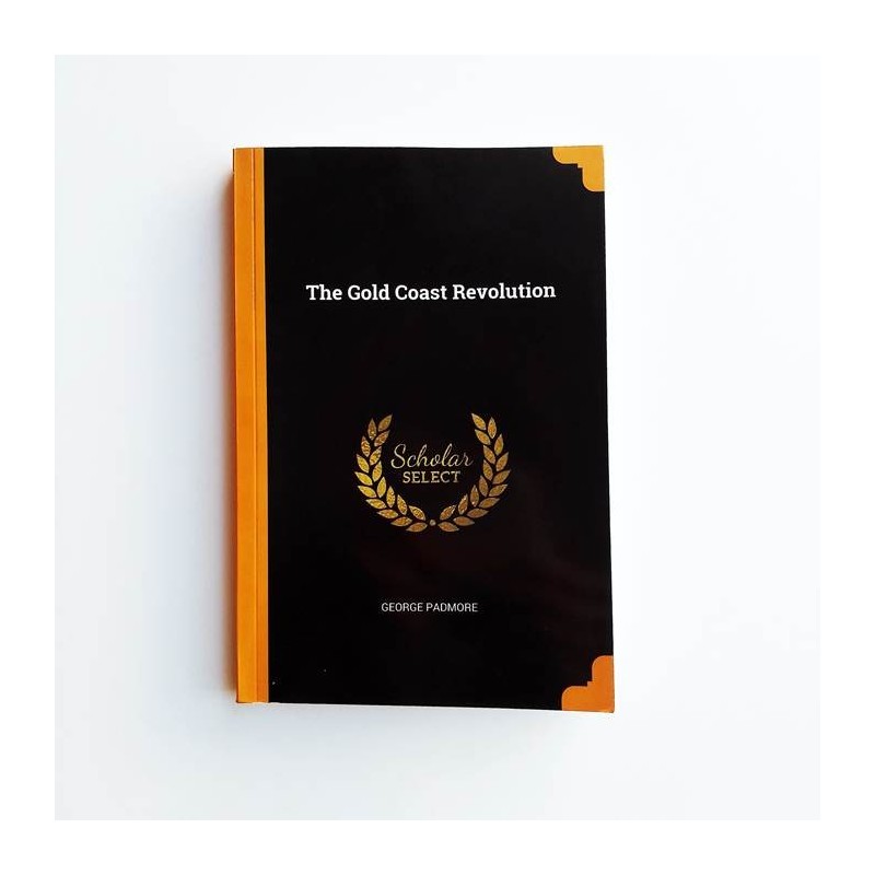 The Gold Coast Revolution - George Padmore