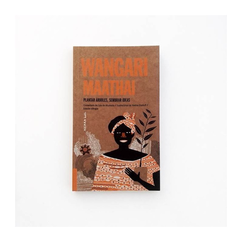 Wangari Maathai. Plantar árboles, sembrar ideas