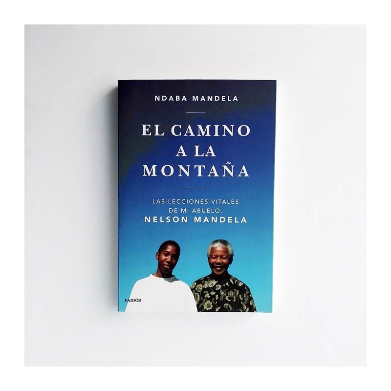 El camino a la montaña. Las lecciones vitales de mi abuelo - Ndaba Mandela