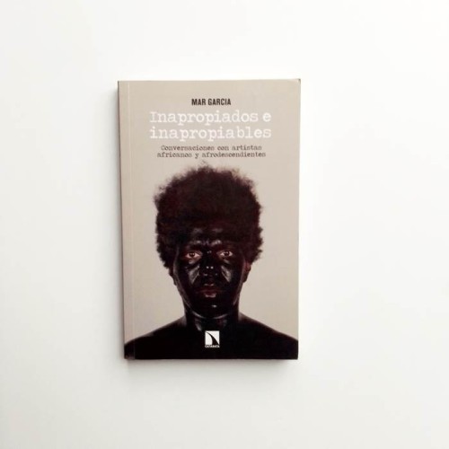 Inapropiados e inapropiables. Conversaciones con artistas africanos y afrodescendientes