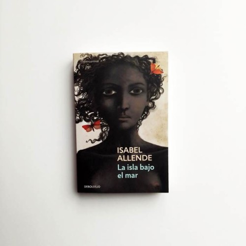 La isla bajo el mar - Isabel Allende