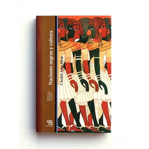 Naciones Negras y Cultura - Cheikh Anta Diop