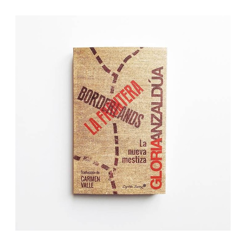 Borderlands. La frontera. La nueva mestiza - Gloria Anzaldúa