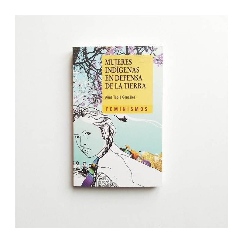 Mujeres indígenas en defensa de la tierra - Aime Tapia Gonzalez - United Minds