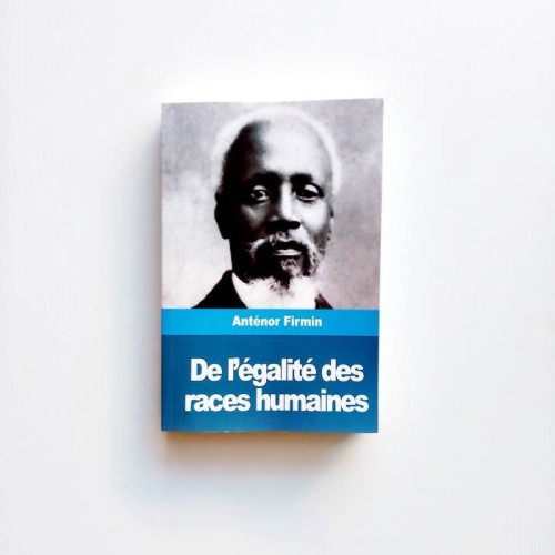 De l&#039;égalité des races humaines - Anténor Firmin