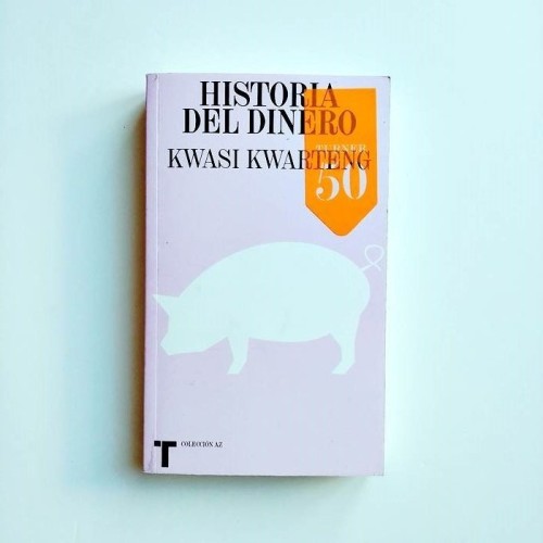 Historia del dinero  - Kwasi Kwarteng
