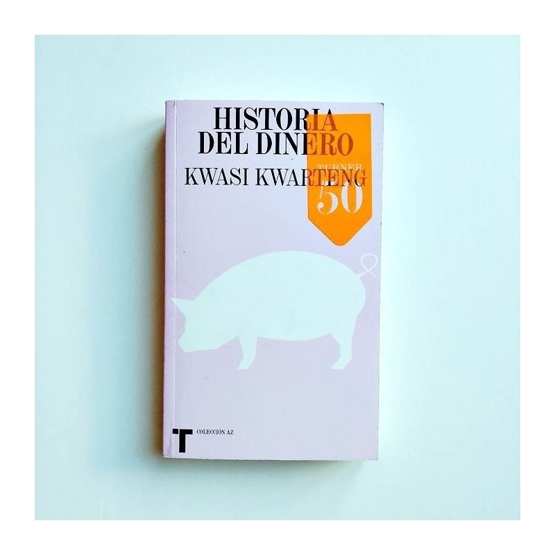 Historia del dinero  - Kwasi Kwarteng