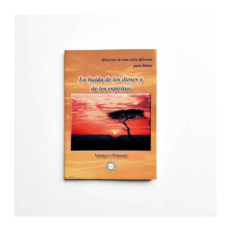 La huida de los dioses y de los espiritus - Historias de una selva africana para Muna