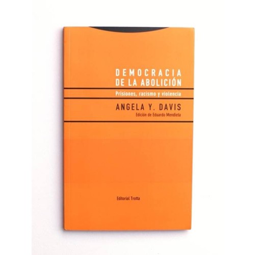 Democracia de la Abolición - Prisiones, Racismo y Violencia - Angela Y. Davis