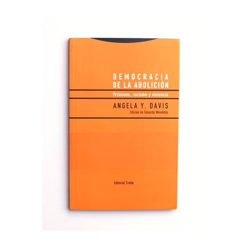 Democracia de la Abolición - Prisiones, Racismo y Violencia - Angela Y. Davis