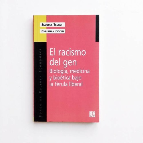 El gen del racismo. Biología, medicina y bioética bajo la férula liberal - Jaques Testart, Christian Godin