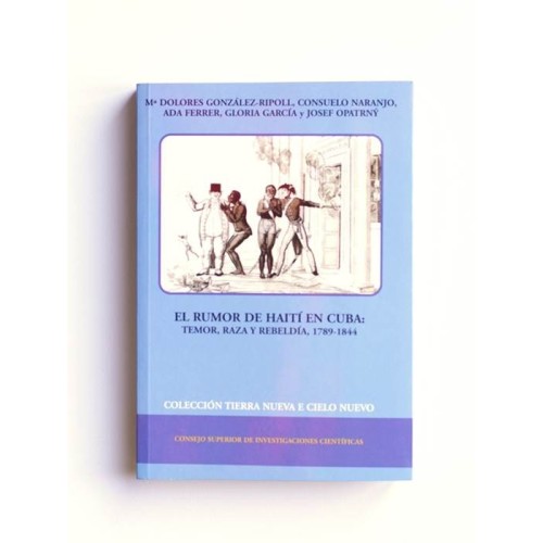 El rumor de Haití en Cuba. Temor Raza y Rebeldia - 1789-1844