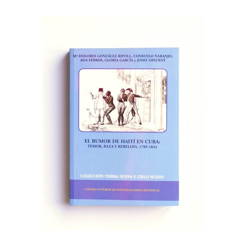 El rumor de Haití en Cuba. Temor Raza y Rebeldia - 1789-1844