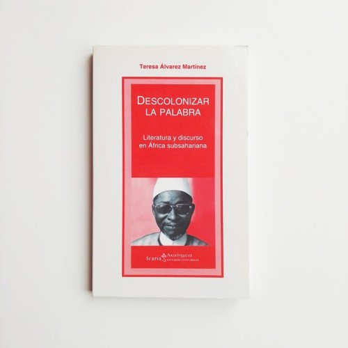 Descolonizar la palabra. Literatura y discurso en África