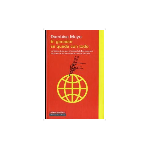 El ganador se queda con todo - Dambisa Moyo