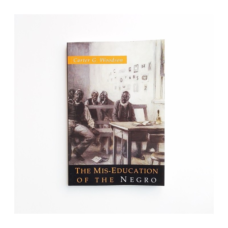 The Mis-Education of the Negro - Carter G. Woodson