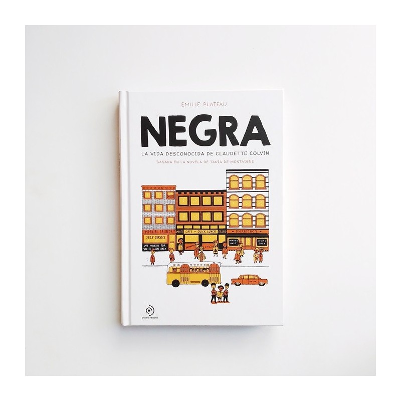 Negra. La vida desconocida de Claudette Colvin -  Emilie Plateau