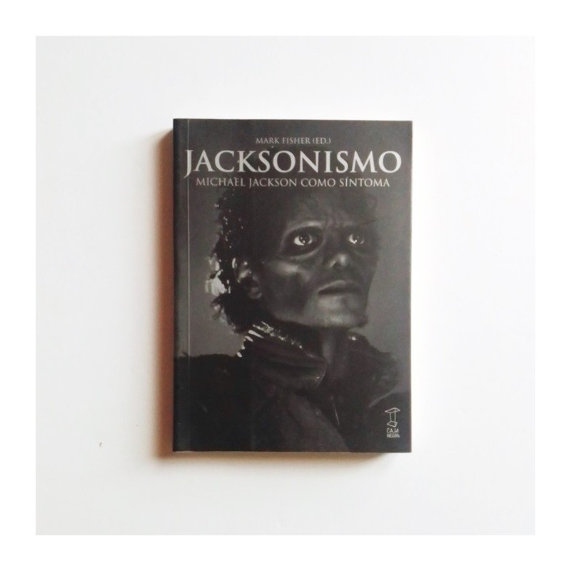 Jacksonismo. Michael Jackson como sintoma - Mark Fisher