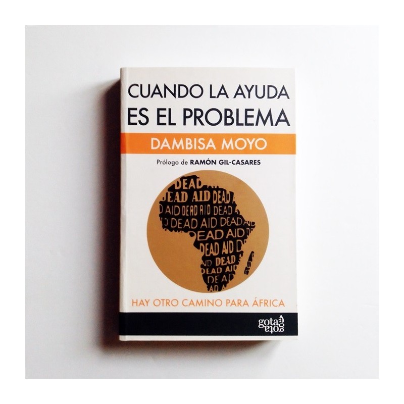 Cuando la Ayuda es el problema- Dambisa Moyo