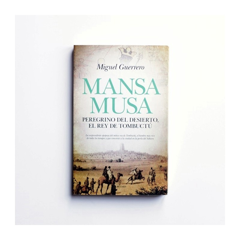 Mansa Musa. Peregrino del desierto, el rey de Tombuctu