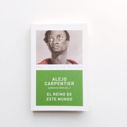 El reino de este mundo - Alejo Carpentier
