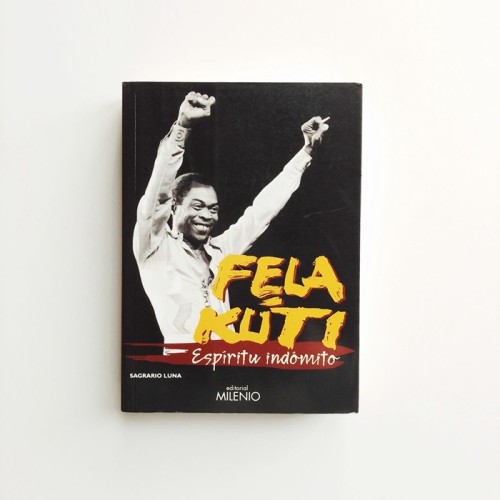 Fela Kuti. Espiritu indómito