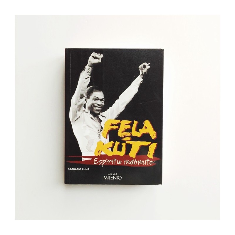 Fela Kuti. Espiritu indómito