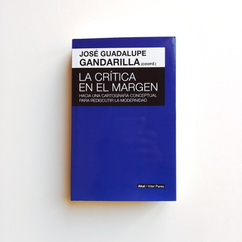 La Crítica en el margen. Hacia una cartografía conceptual para rediscutir la modernidad