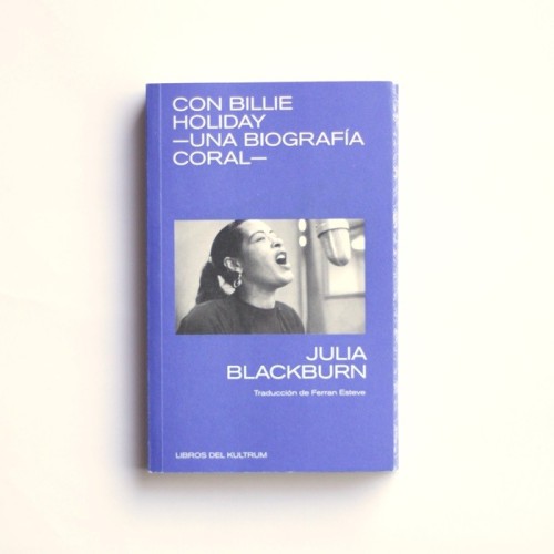 Con Billie Holiday. Una biografia coral - Julia Blackburn