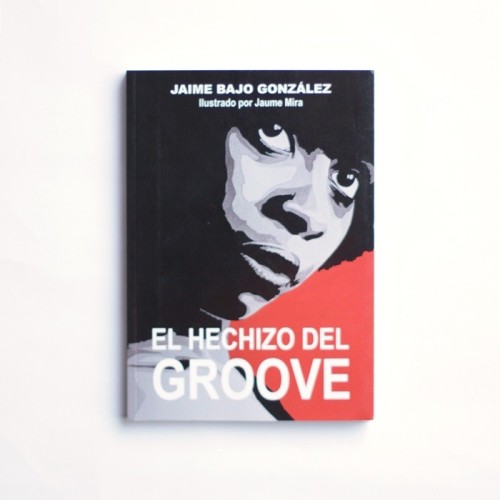 El hechizo del groove - Jaime Bajo Gonzalez