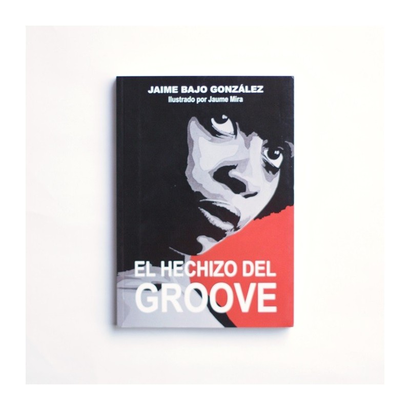 El hechizo del groove - Jaime Bajo Gonzalez
