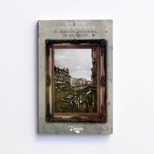 EL Alma encantadora de las calles - Joao do Rio