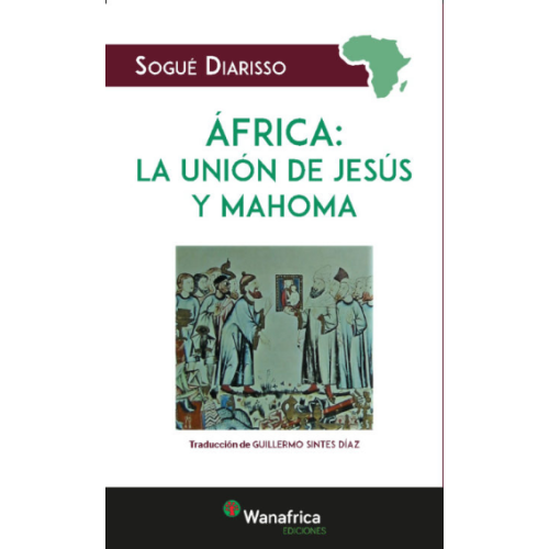 ÁFRICA la unión de Jesús y Mahoma - Sogué Diarisso