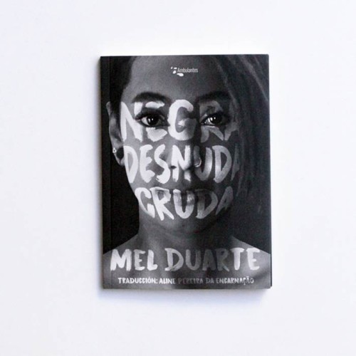 Negra Desnuda Cruda - Mel Duarte