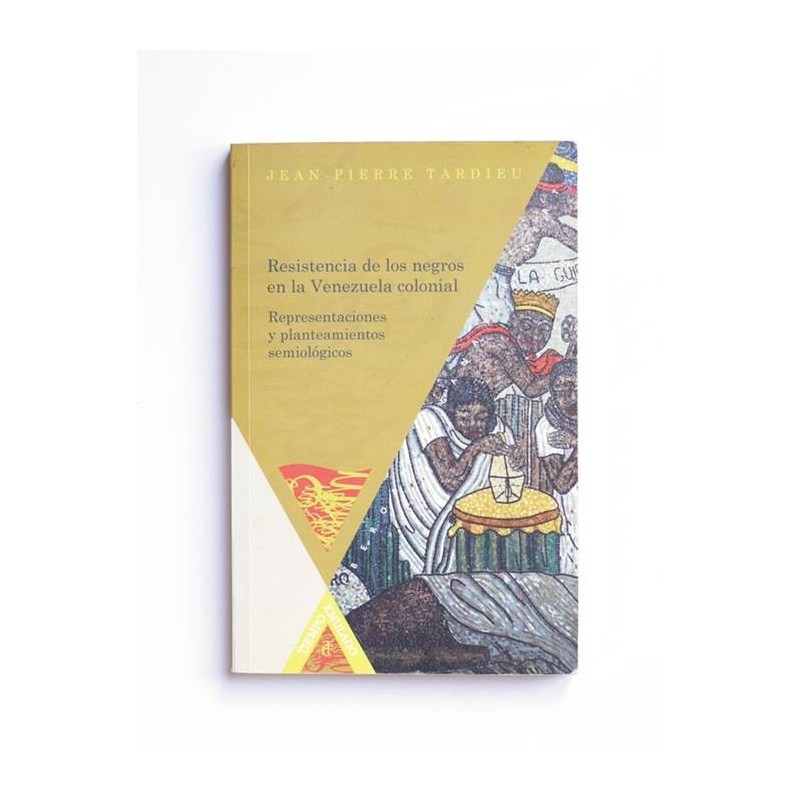 Resistencia de los negros en la Venezuela colonial - Jean Pierre Tardieu