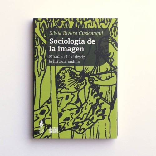 Sociología de la Imagen - Silvia Rivera Cusicanqui