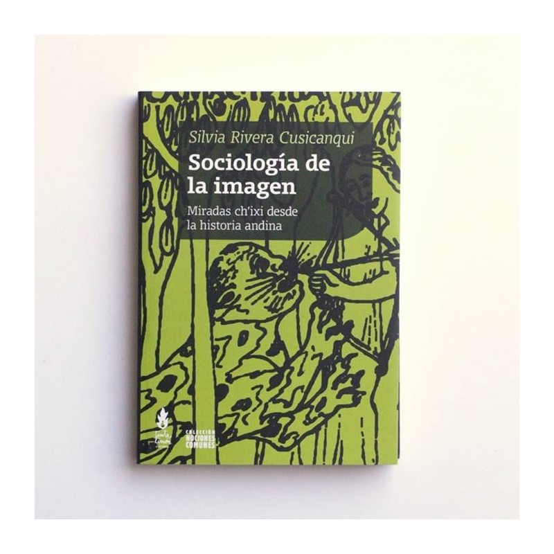 Sociología de la Imagen - Silvia Rivera Cusicanqui