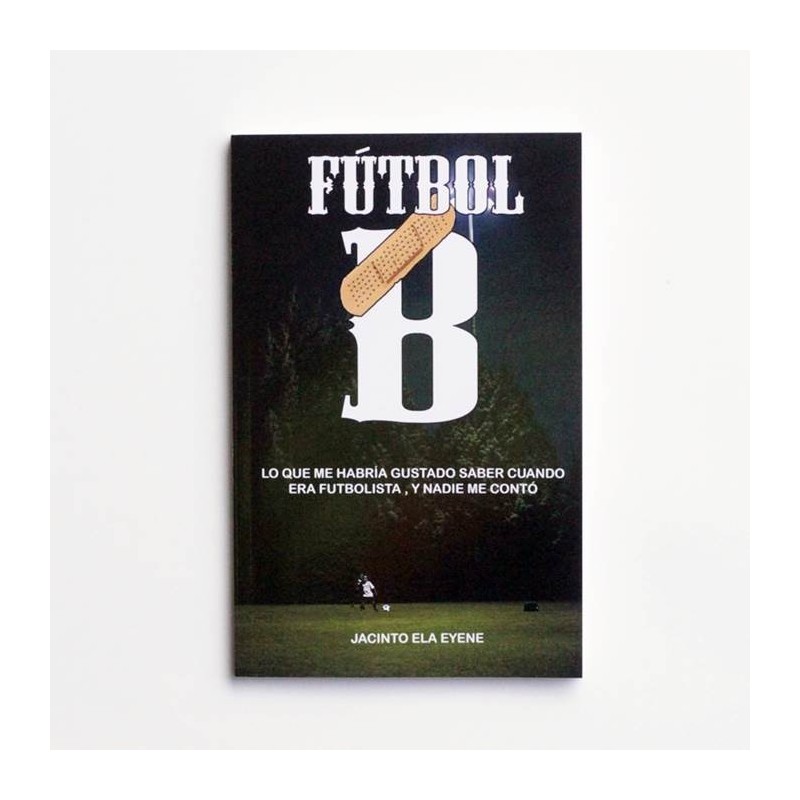 Futbol B - Lo que me habria gustado saber cuando el futbolista, y nadie me conto - Jacinto Ela Eyene - United Minds