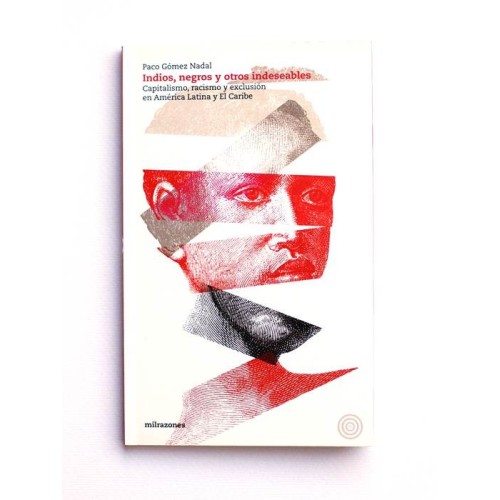 Indios, Negros y otros indeseables. Capitalismo, Racismo y exclusion en America Latina y el caribe
